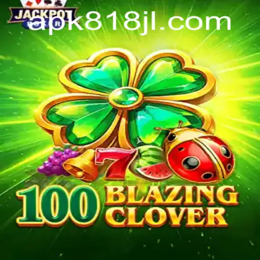 Exploring the Thrilling World of '100BlazingClover': A Comprehensive Guide